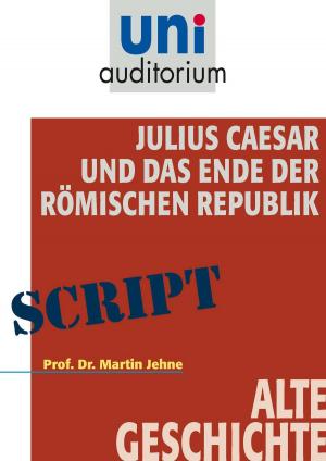 Cover of the book Julius Caesar und das Ende der Römischen Republik by Werner Münchow