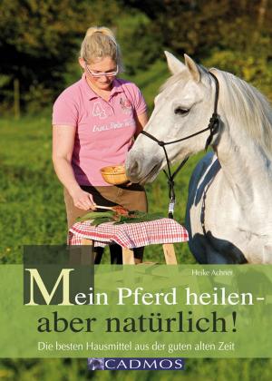 Cover of the book Mein Pferd heilen - aber natürlich! by Steffi Rumpf