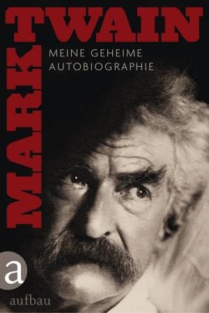 Cover of the book Meine geheime Autobiographie - Textedition by Walter-Jörg Langbein, Annett Gröschner