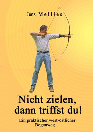 Cover of the book Nicht zielen, dann triffst du ! by Jan Scheller