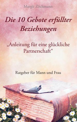Cover of the book Die 10 Gebote erfüllter Beziehungen by Jürgen Richter