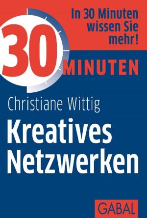 Cover of the book 30 Minuten Kreatives Netzwerken by Cristián Gálvez