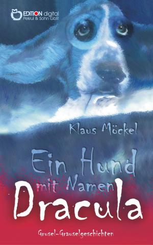 Cover of the book Ein Hund mit Namen Dracula by Jan Flieger