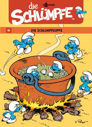 Cover of the book Die Schlümpfe 10. Die Schlumpfsuppe by Peyo; Alain Jost, Luc Parthoens, Miguel Díaz Vizoso, Jeroen De Coninck, Laurent Cagniat, Alain Maury, Paolo Maddaleni