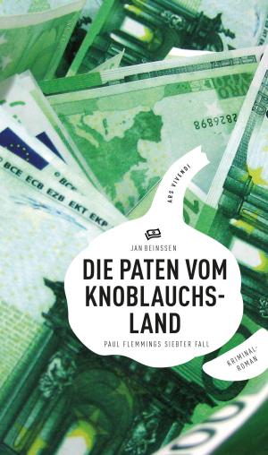 Cover of the book Die Paten vom Knoblauchsland (eBook) by Jan Beinßen, Hannes Henn