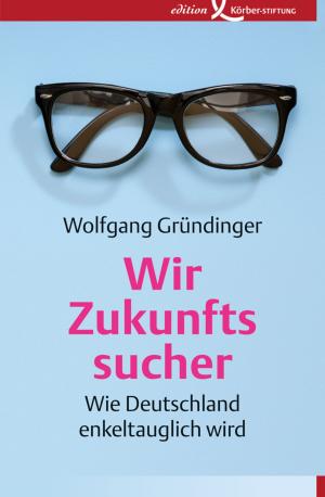 Cover of the book Wir Zukunftssucher by Peter Schaar