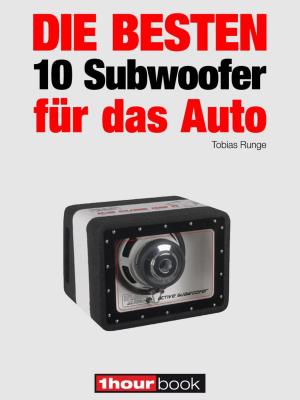 Cover of the book Die besten 10 Subwoofer für das Auto by Tobias Runge, Herbert Bisges, Dirk Weyel