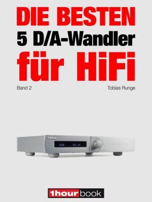 Cover of the book Die besten 5 D/A-Wandler für HiFi (Band 2) by Tobias Runge, Dirk Weyel