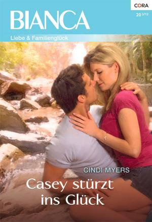 Cover of the book Casey stürzt ins Glück by Melissa McClone, Cindy Kirk, Amanda Berry, Rachel Lee
