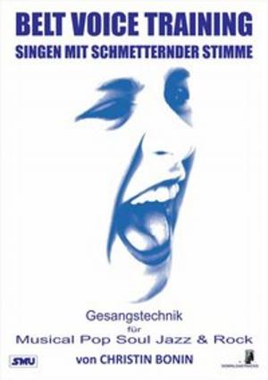 Cover of the book Belt Voice Training - Singen mit schmetternder Stimme by Dr. Eric Kinsley