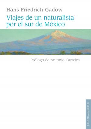 Cover of the book Viajes de un naturalista por el sur de México by Fabienne Bradu