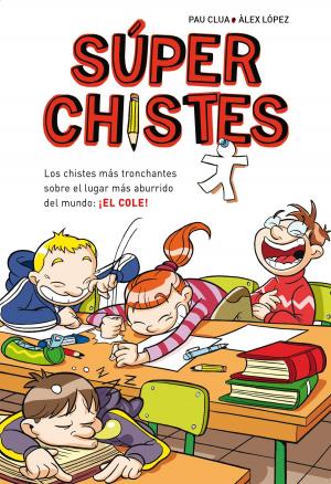 Cover of the book Los chistes más tronchantes sobre el lugar más aburrido del mundo: ¡EL COLE! (Súper Chistes 1) by Isabel Jenner