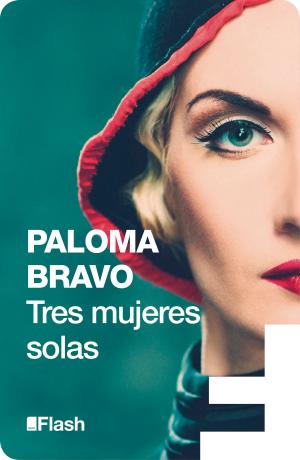 Cover of the book Tres mujeres solas (Flash Relatos) by Ane Santiago, Elena Pancorbo
