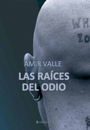 Cover of the book Las raíces del odio by Jacob Garcia