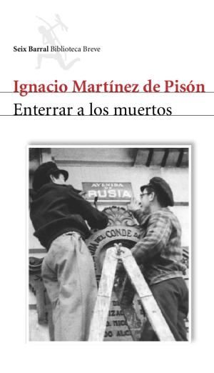 Cover of the book Enterrar a los muertos by Chema Martínez