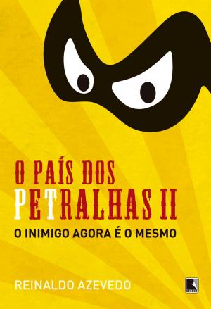Cover of the book O país dos petralhas II by Reinaldo Azevedo