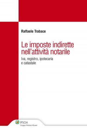 Cover of the book Le imposte indirette nell'attività notarile by GIORGIO SPANGHER