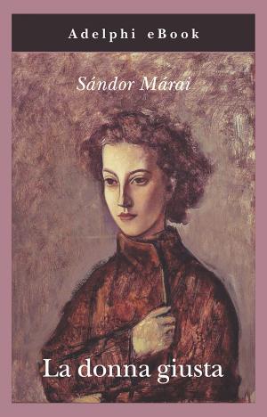 Cover of the book La donna giusta by Giorgio Manganelli