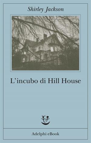 Cover of the book L'incubo di Hill House by Giorgio Manganelli