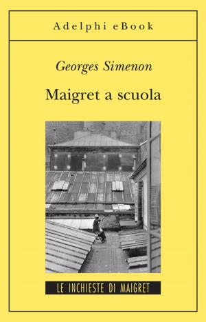 Cover of the book Maigret a scuola by Geminello Alvi