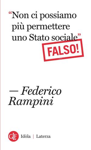 Cover of the book Non ci possiamo più permettere uno Stato sociale Falso! by Salvatore Veca, Giulio Giorello, Remo Bodei, Michela Marzano
