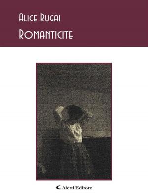 Cover of the book Romanticite by Cristina Vascon, Chiara Santillo, Lidia Petrullo, Alessandra Palisi, Carla Abenante, Dario Fociani