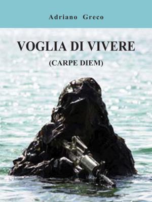 Cover of the book Voglia di vivere (carpe diem) by Elena Usai