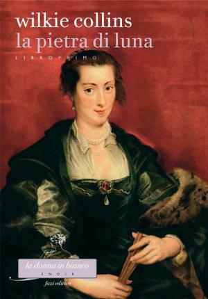 Cover of the book La pietra di luna. Libro primo by Manlio Cancogni, Sandro Veronesi