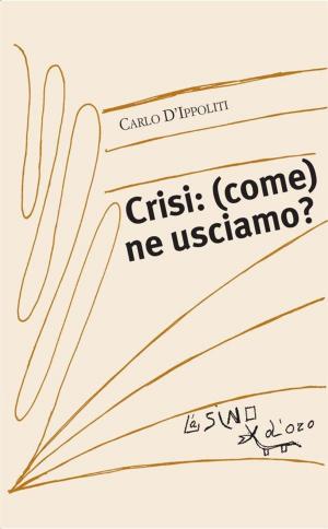 Book cover of Crisi: (come) ne usciamo?