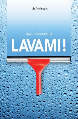 Cover of the book Lavami! by Giovanni Baiano, Luca Marozzi, Fabio Rodda, Emanuele Venturoli