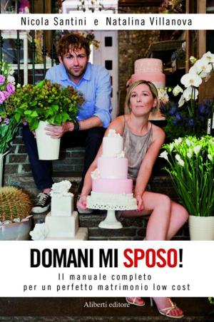 Cover of the book Domani mi sposo! by Olga Francesca Scalisi, Emanuela Ghinazzi