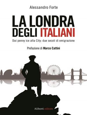 Cover of the book La Londra degli italiani by Emanuela Ghinazzi, Olga Francesca Scalisi