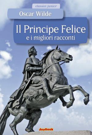 Cover of the book Il principe felice e i migliori racconti by Jonathan Swift