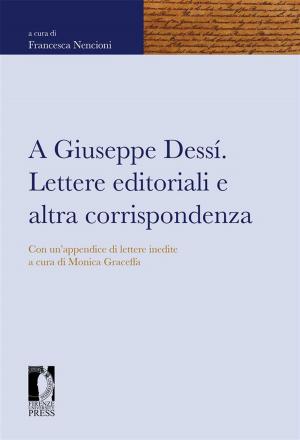 Cover of A Giuseppe Dessí. Lettere editoriali e altra corrispondenza. Con un’appendice di lettere inedite a cura di Monica Graceffa