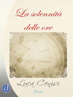 Cover of the book La solennità delle ore by Sonia Dal Cason