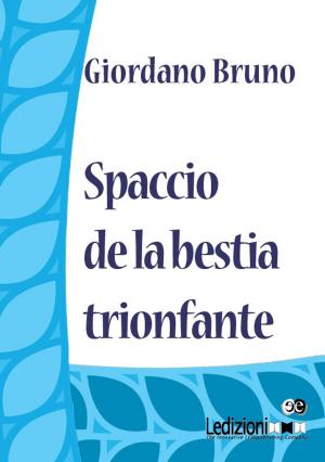 Cover of the book Spaccio de la bestia trionfante by Fiorenzo Pilla, Marco Giacomello, Rossella Dolce, Gianluigi Bonanomi