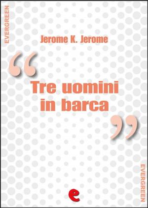 Book cover of Tre uomini in barca (per non parlare del cane) - Three Men in a Boat (To Say Nothing of the Dog)