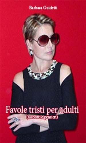 Cover of the book Favole tristi per adulti by Angela Grillo