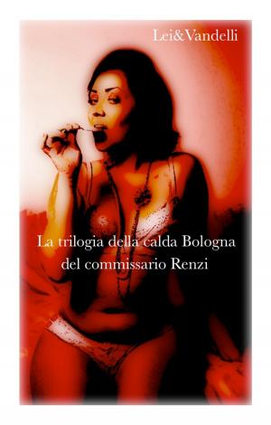 Cover of the book La trilogia della calda Bologna del commissario Renzi by Mark Harris