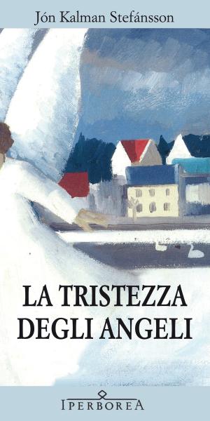 Cover of the book La tristezza degli angeli by Jón Kalman Stefánsson