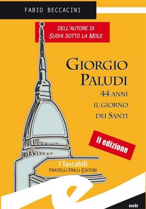Cover of the book Giorgio Paludi 44 anni il giorno dei Santi by Howard Weiner