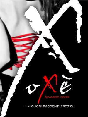 Cover of the book Oxè Awards 2006. I migliori racconti erotici by Kate Hardy