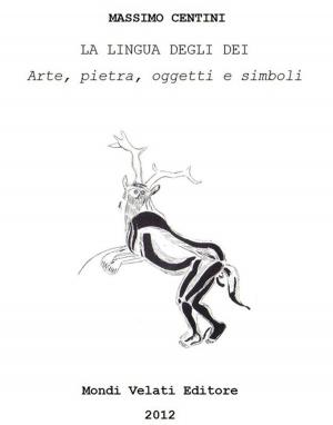 Cover of the book La lingua degli dei by Massimo Centini