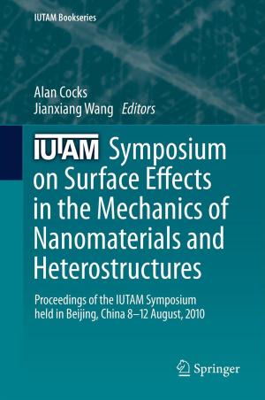 Cover of the book IUTAM Symposium on Surface Effects in the Mechanics of Nanomaterials and Heterostructures by 
