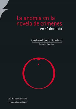 Cover of the book La anomia en la novela de crímenes en Colombia by Rodrigo Muñoz Grisales