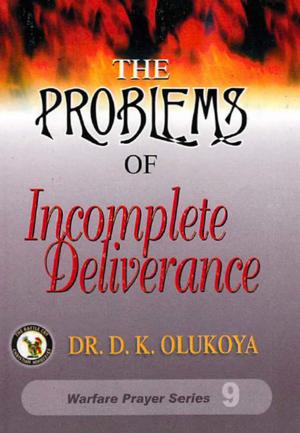 Cover of the book The Problems of Incomplete Deliverance by Dr. D. K. Olukoya