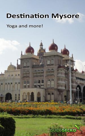 Cover of the book Destination Mysore by GuideGecko