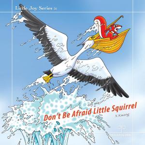 Cover of the book Don’t Be Afraid Little Squirrel by Samantha Weiland