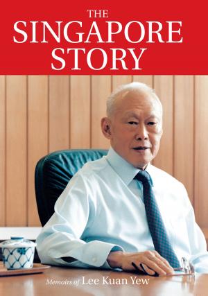 Cover of the book The Singapore Story: Memoirs of Lee Kuan Yew Vol. 1 by Madeline Beale