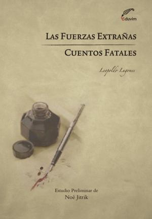 Cover of the book Las fuerzas extrañas - Cuentos fatales by ¡¡Ábrete libro!!